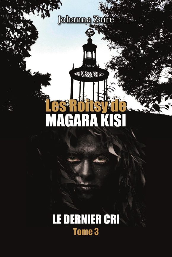 Les Roitsy de Magara Kisi – T3 : Le Dernier Cri